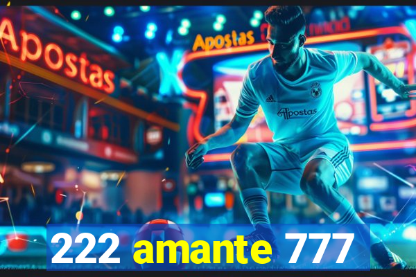 222 amante 777